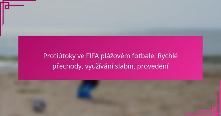 Protiútoky ve FIFA plážovém fotbale: Rychlé přechody, využívání slabin, provedení