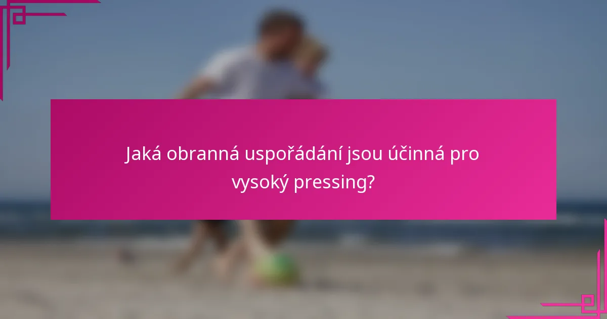 Jaká obranná uspořádání jsou účinná pro vysoký pressing?